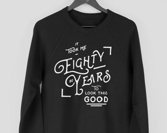 Lustiges 80.Geburtstag Sweatshirt, es dauerte 80 Jahre, um dieses gute Pullover, 80er Geburtstag Geschenk Pullover aussehen zu lassen