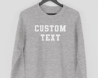 Custom Sweatshirt, Custom Text Sweater, Personalised Jumper, Design your Own Sweatshirt