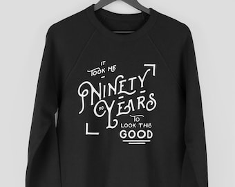 Funny 90th Birthday Sweatshirt, It Took Me 90 Years To Look This Good Jumper, 90th Birthday Gift Sweater