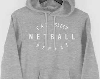 Netball Hoodie, Netball Gift, Eat Sleep Netball Repeat