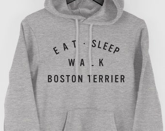 Boston Terrier Hoodie, Eat Sleep Walk Boston Terrier Hoodie, Gift for Boston Terrier Owner, Boston Terrier Hoody