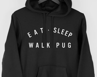 Pug Hoodie, Eat Sleep Walk Pug Hoodie, Gift for Pug Owner, Pug Hoody