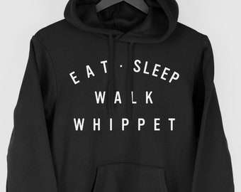 Whippet Hoodie, Eat Sleep Walk Whippet Hoodie, Gift for Whippet Owner, Whippet Hoody