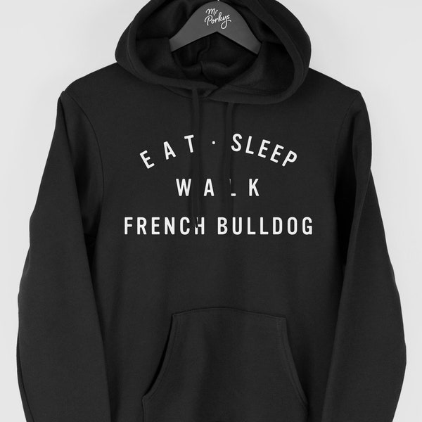 Franse Bulldog Hoodie, Eat Sleep Walk Franse Bulldog Hoodie, Cadeau voor Franse Bulldog Eigenaar, Franse Bulldog Hoody