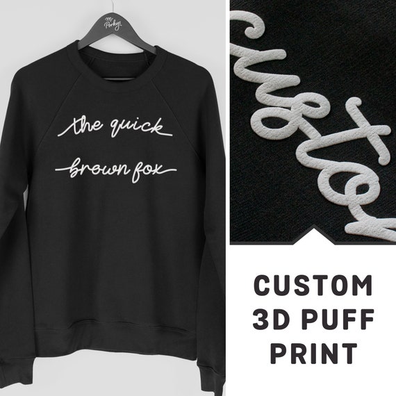 Custom Sweatshirt With Puff Print Custom Text Sweater Personalised Jumper Design Your Own Sweatshirt Bespoke Sweatshirt by Mr Porkys Etsy