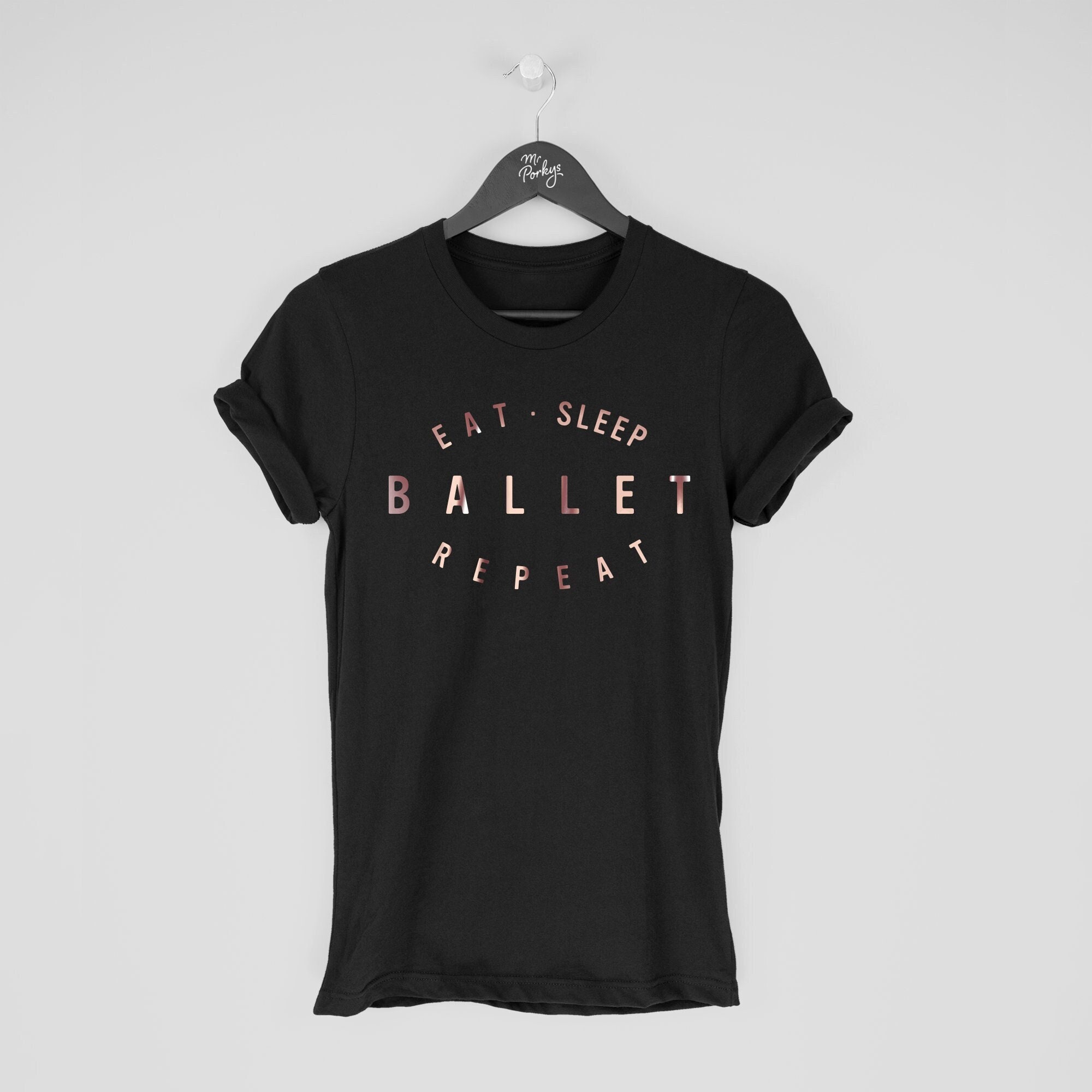 Ballet Shirt, T-Shirt, Dancer Gift, Eat Sleep Repeat T Shirt