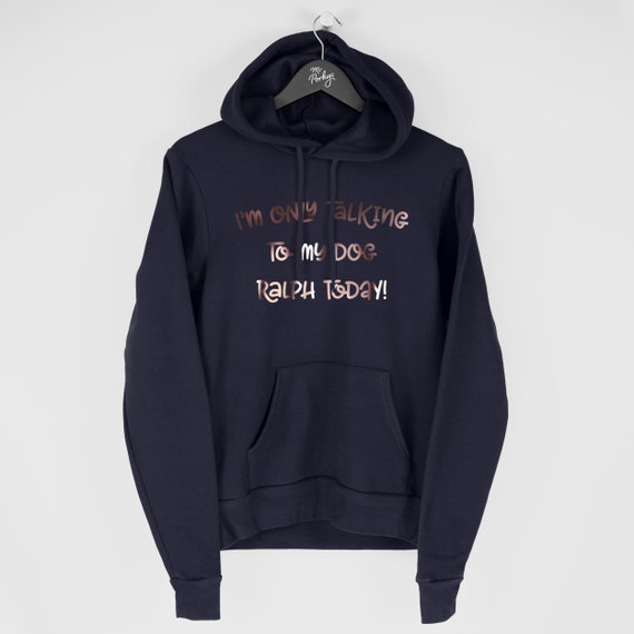 I m Only Talking to My Dog Today Hoodie Custom Dog Lover Hoodie