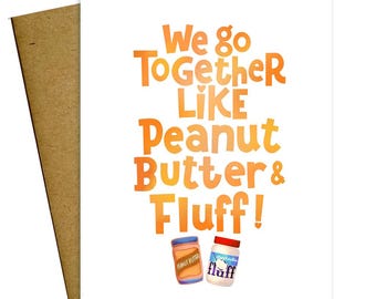We Go Together Like Peanut Butter and Fluff Love Valentines Day Card