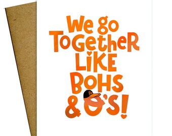 We Go Together Like Bohs and O's Baltimore Orioles Love Valentine Card