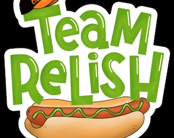 May include: A green and white sticker with the text "Team Relish" in a playful font. A cartoon hot dog with mustard and relish is featured below the text.