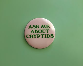 Ask Me About Cryptids Retro Style Button // Cryptid Cryptozoology Vintage Style Typography Pin