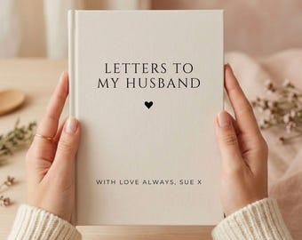 Letters to My Husband Journal - Personalised Memory Keepsake, Thoughtful Gift for Him, Anniversary Gift, Wedding Present, Gift For Wife