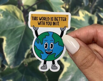 This World Is A Better Place With You In It Sticker, Suicide Prevention Sticker, Waterproof Sticker