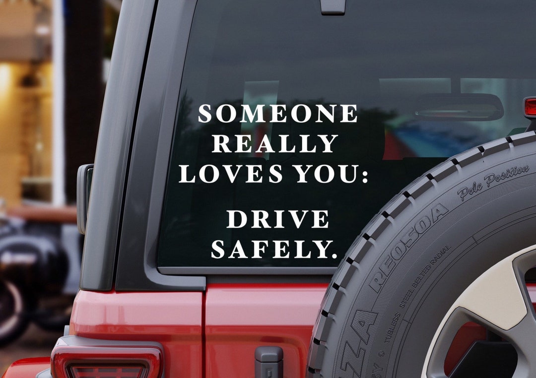 Drive Safe Car Decal Someone Really Loves You Bumper Sticker Etsy