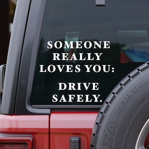Drive Safe Car Decal, Someone Really Loves You  Bumper Sticker