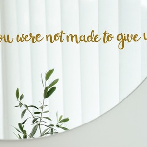 Keep Going Mirror Decal, You Were Not Made To Give Up Mirror Decal Selfie Decal, Positive Affirmation