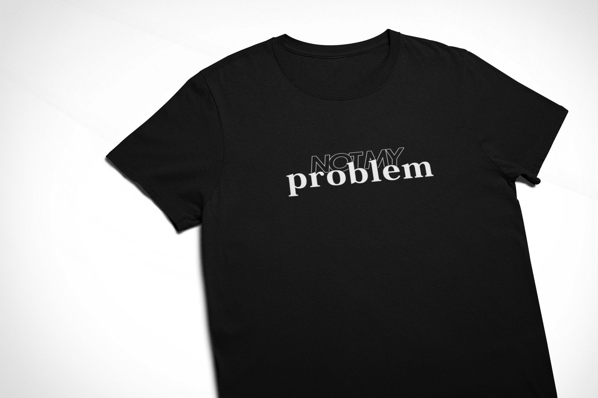 Not My Problem T-Shirt Quote Tee Shirt Funny Shirt Birthday | Etsy