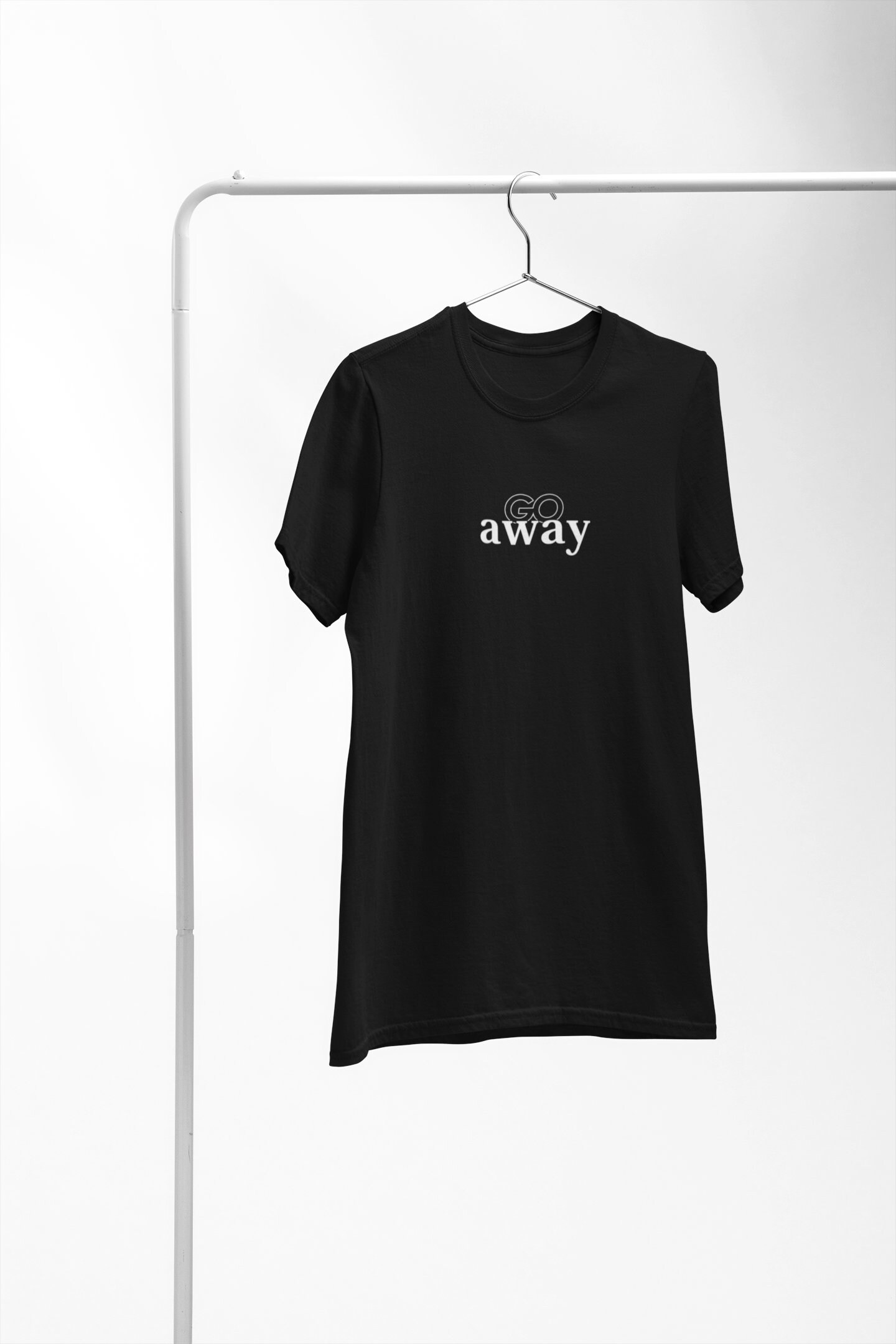 Go Away Tshirt Quote Tee Shirt Funny Shirt Birthday Gift Etsy