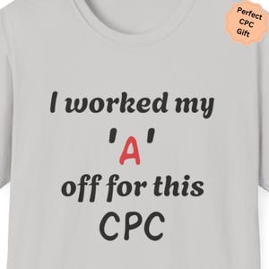 I Worked My A Off for This CPC Shirt | Funny Medical Coder Shirt | CPC Certification Gift | Coding Humor Tee