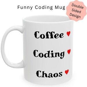 May include: White ceramic mug with the words "Coffee", "Coding", and "Chaos" in black, each followed by a red heart. The mug has a handle and the text "Funny Coding Mug" is above the design.