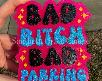 Bad B!tch Bad Parking Freshie