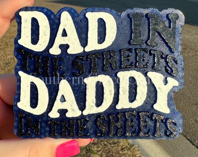 Dad in the Streets, Daddy in the Sheets Freshie