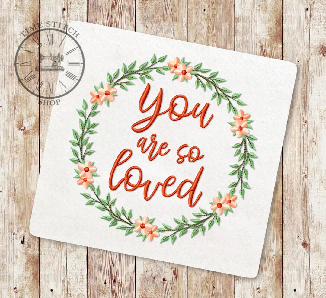 You Are so Loved Embroidery Design Flower Wreath Machine Etsy