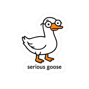 Serious Goose Kiss-Cut Stickers | Cute Quirky Duck Décor for Laptops, Water Bottles, Notebooks, Gifts, Animal Lovers