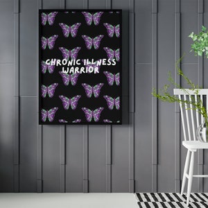 May include: A black and white poster with a repeating pattern of purple and green butterflies. The text "CHRONIC ILLNESS WARRIOR" is centered on the poster.
