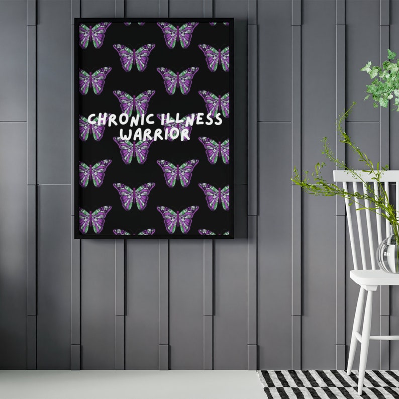 May include: A black and white poster with a repeating pattern of purple and green butterflies. The text "CHRONIC ILLNESS WARRIOR" is centered on the poster.