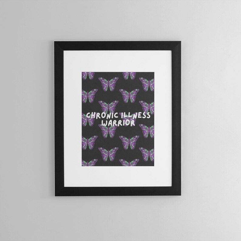 May include: A framed print with a black background and a repeating pattern of purple and green butterflies. The text "CHRONIC ILLNESS WARRIOR" is centered in white.