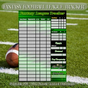 May include: A fantasy football league tracker with a green and white design. The tracker includes sections for date, opponents, score, and standings. A football is on the left side of the image. Text includes "Fantasy Football League Tracker" and "Printable PDF + SVG Bundle Instant Download."