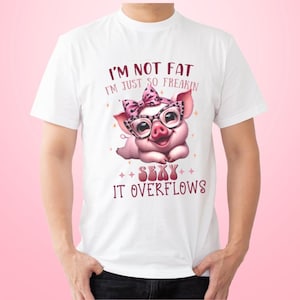 Funny Pig PNG: &quot;I&#39;m Not Fat, I&#39;m Just So Freakin Sexy&quot; (Digital Download)