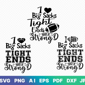 I Love Big Sacks Tight Ends and A Strong D Svg, Football Freundin Svg, Football Mom Svg, Game Day, Lustige Png/jpg/ai/dxf/eps/pdf