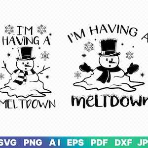 I'm Having A Meltdown SVG, Christmas SVG, Snowman SVG, Winter Svg, Cut File, Cricut, Commercial use, Silhouette,png,dxf,eps.ai