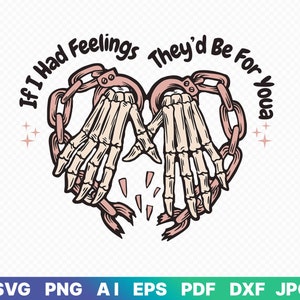 If I Had Feelings They'd Be For You SVG PNG, Valentinstag svg, lustige vday svg, skelett svg, sucker png, Sublimation Digital Design Download
