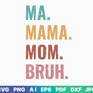 Ma Mama Mom Bruh Mommy And Me Funny SVG, PNG, Happy Mother Day, Mother's Day Svg, Mommy Svg, Mom Life Svg, Motherhood Svg, Ai/eps/pdf/dxf