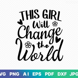 This Girl Will Change the World SVG, Girl Leader SVG, Boss Babe svg, Girl Boss svg, Strong Woman, Women Empowerment SVG, Cut Files für Cricut