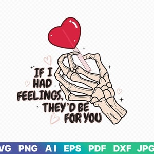 If I Had Feelings They'd Be For You SVG PNG, Valentinstag svg, lustige vday svg, skelett svg, sucker png, Sublimation Digital Design Download