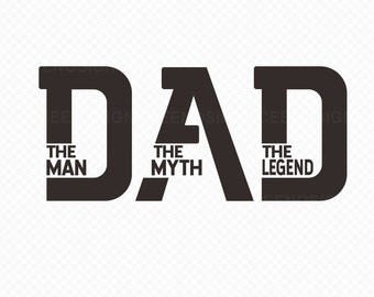 The Man The Myth The Legend SVG, Dad Svg, Father Svg, Father’s Day Svg, Dad Quote Svg, Dad Svg Designs, Best Dad Ever Svg, Daddy Svg PNG PDF