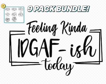 Feeling Kinda IDGAF-ish Today Svg, Idgaf ish Svg, IDGAF Svg , IDGAF ish Shirt Svg, Cricut Cut Files, Silhouette Cut Files, Sarcastic Svg