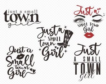 Just a Small Town Girl SVG , PNG  Southern Girl Svg, Country Girl Svg,  Small Town Girl Svg, Positive svg, Teen Shirt Svg, Mom Mode Svg, PDF