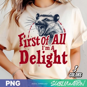 First of All I&#39;m a Delight Sarcastic PNG Files, Funny Opossum PNG, Angry Possum Png, Vintage Shirt Retro Sublimation Design
