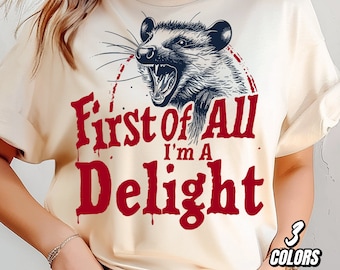 First of All I'm a Delight Sarcastic PNG Files, Funny Opossum PNG, Angry Possum Png, Vintage Shirt Retro Sublimation Design