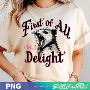 First of All I&#39;m a Delight Sarcastic PNG Files, Funny Opossum PNG, Angry Possum Png, Vintage Shirt Retro Sublimation Design