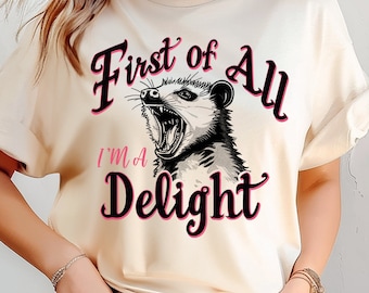 First of All I'm a Delight Sarcastic PNG Files, Funny Opossum PNG, Angry Possum Png, Vintage Shirt Retro Sublimation Design