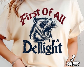 First of All I'm a Delight Sarcastic PNG Files, Funny Opossum PNG, Angry Possum Png, Vintage Shirt Retro Sublimation Design