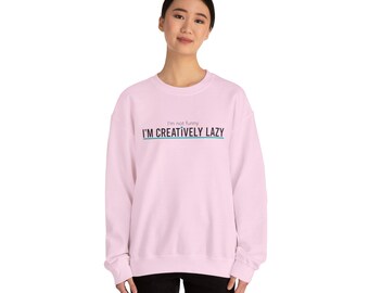 Im Not Funny Im Creatively Lazy Sweatshirt, Funny Sarcastic Crewneck, Lazy Humor Shirt, Sarcasm Gift for Her, Introvert Sweater, Cozy Humor
