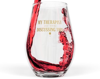 My Therapist and I Discussing This Stemless Wine Glass | 11.75oz