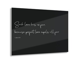 1 John 4:18 | Bible Verse Acrylic | Scripture | Christian Home Décor | Such love has no fear, because perfect love expels all fear